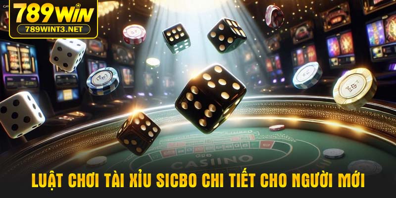Luật chơi tài xỉu Sicbo chi tiết cho người mới