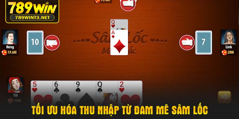 Tối ưu hóa thu nhập từ đam mê Sâm Lốc